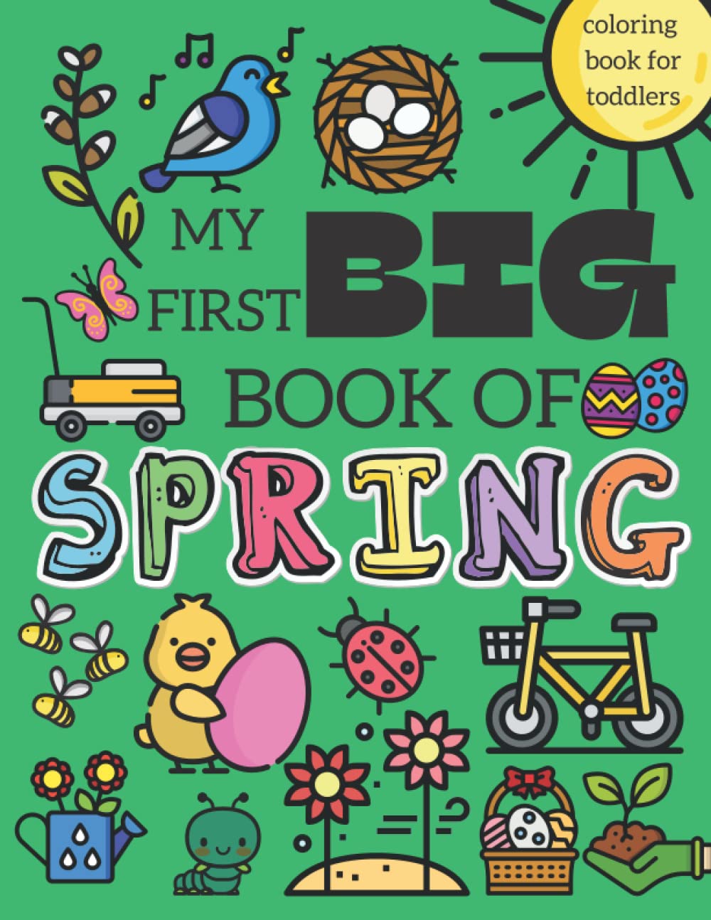 My First Big Book Of Spring Coloring Book For Toddlers: First Coloring Book For Kids