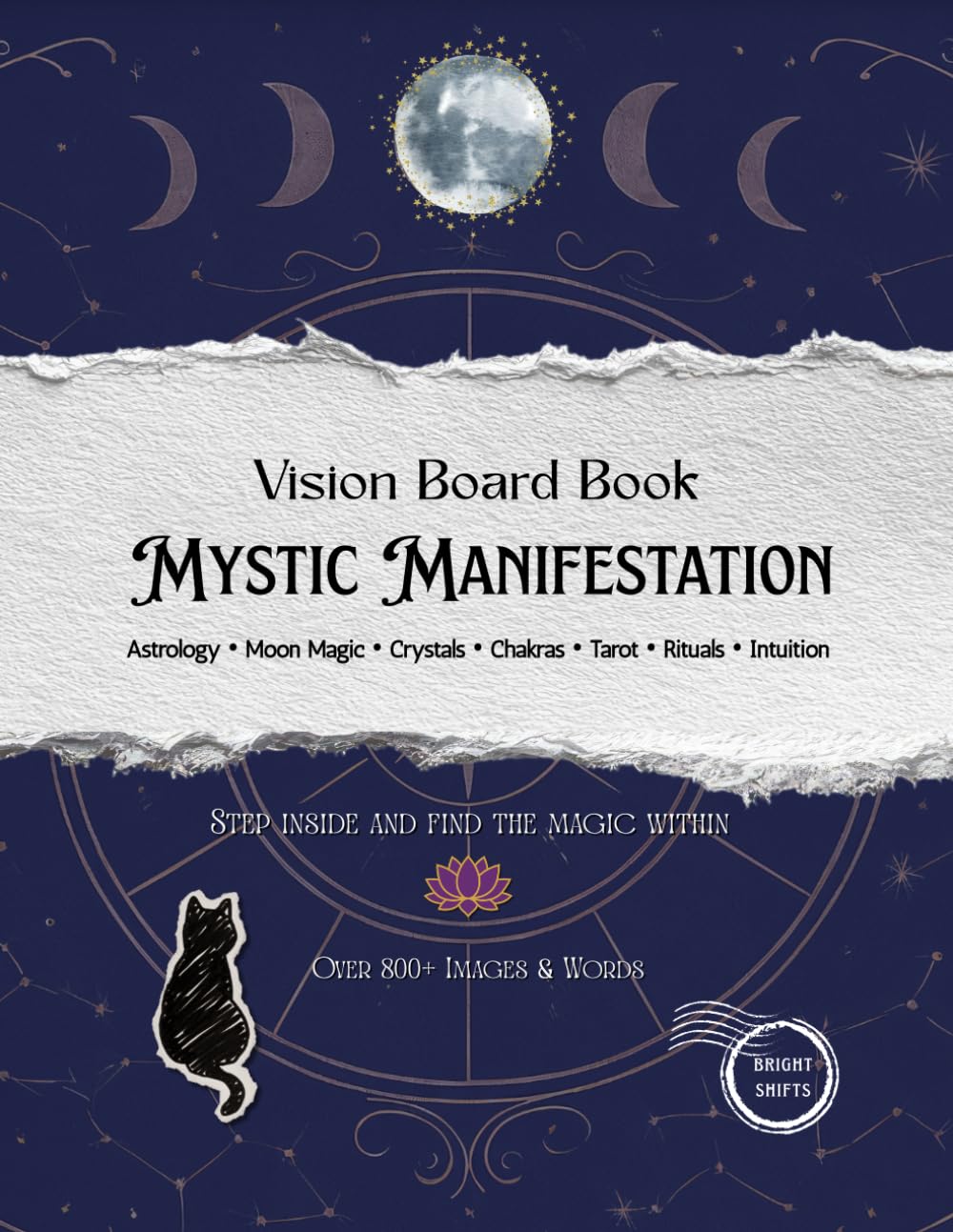 Mystic Manifestation Vision Board Book: Spiritual Guide to Dream and Goal Setting Through Astrology, Moon Rituals, Chakras, Tarot, Intuition, and ... (Vision Board Books to Manifest Your Dreams)