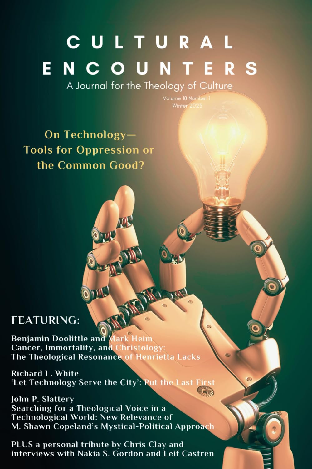 Cultural Encounters: A Journal for the Theology of Culture, Vol. 18 No. 1: On Technology--Tools for Oppression or the Common Good?