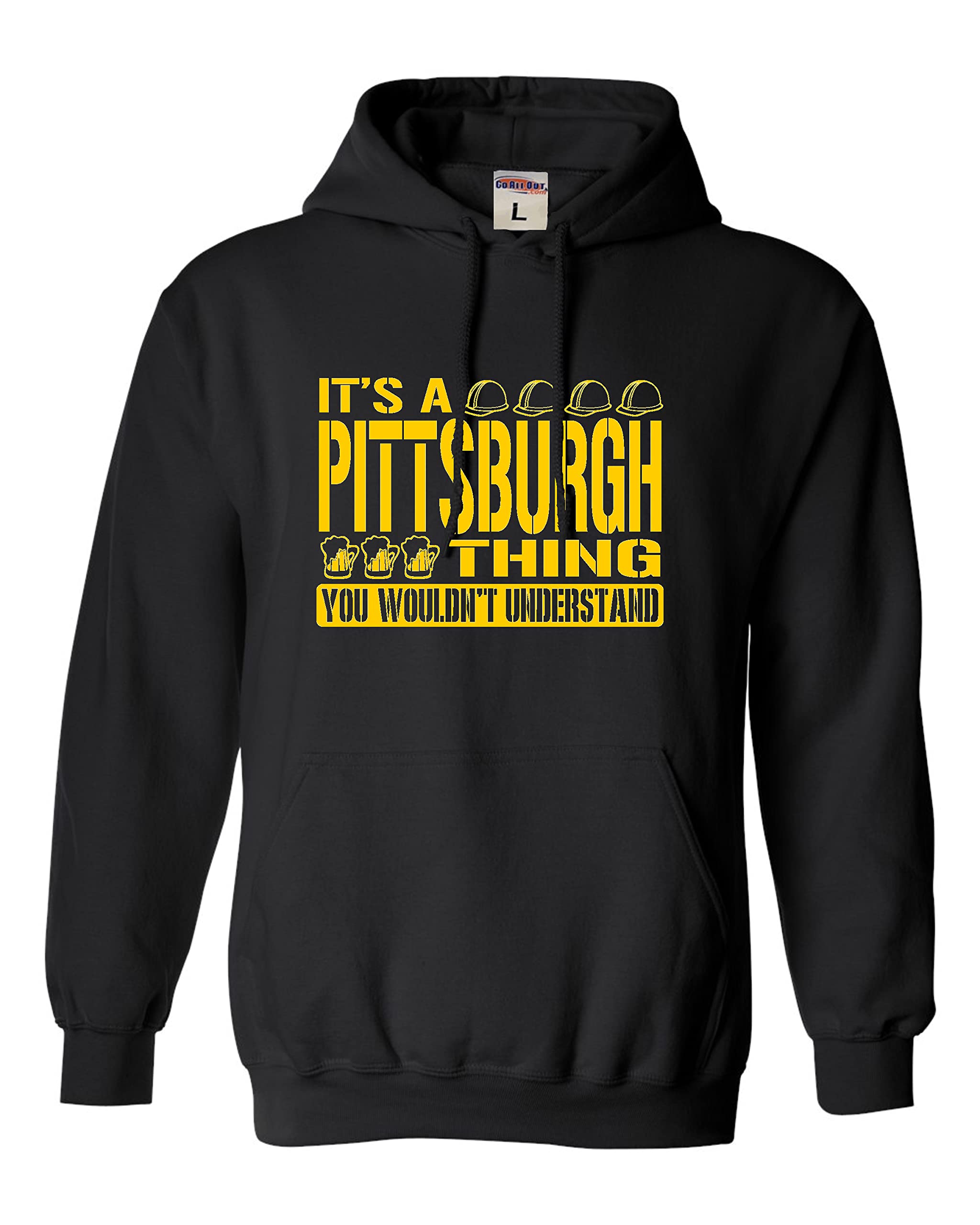 Go All Out It's A Pittsburgh Thing You Wouldn't Understand Mens Women Sweatshirt Hoodie