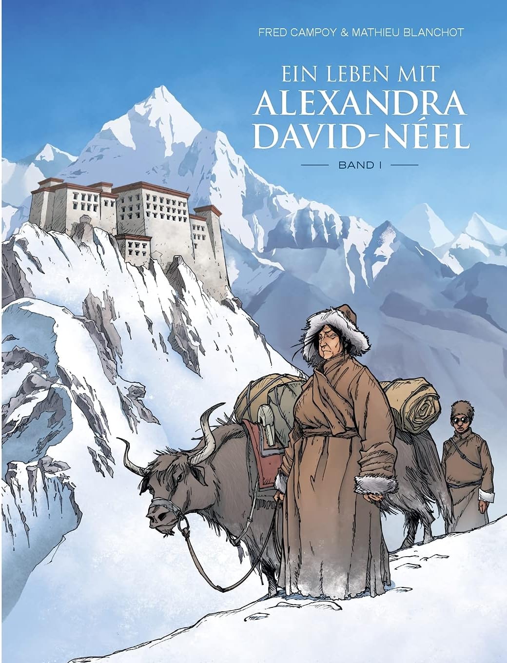 Ein Leben mit Alexandra David-Néel: Band I