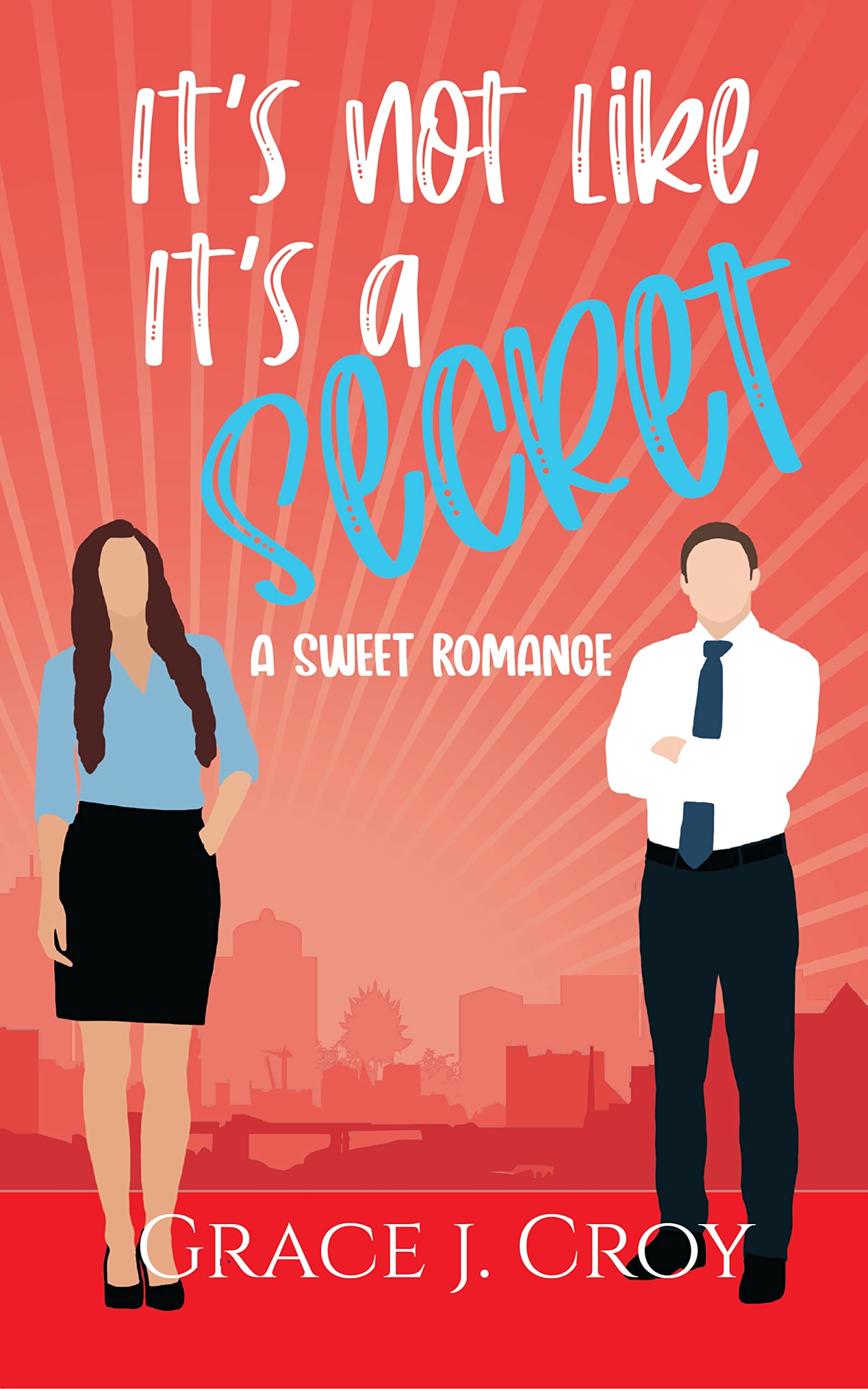 It's Not Like It's a Secret: A Sweet Best Friends to Lovers Romance (It Must Be Love Book 1)