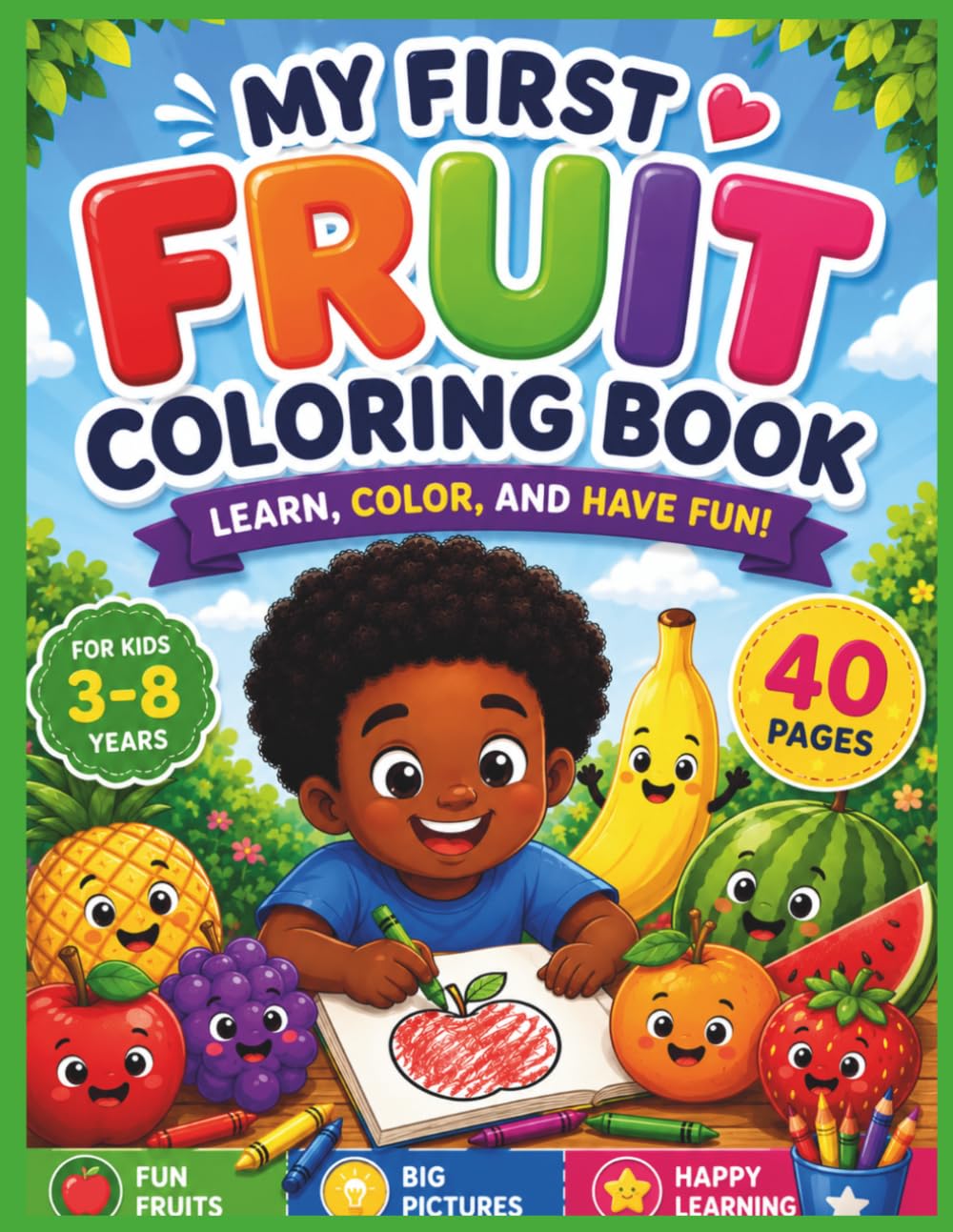 My First Fruit Coloring Book for Kids Ages 3–8 40 Fun Fruit Coloring Pages for Early Learning