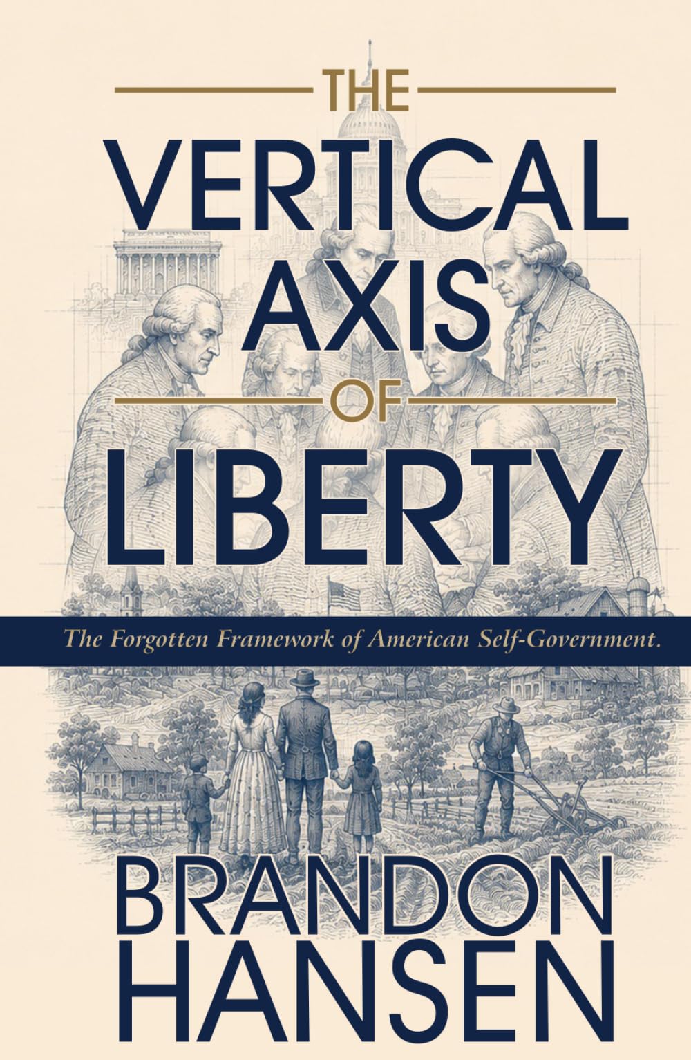 The Vertical Axis of Liberty: The Forgotten Framework of American Self-Government