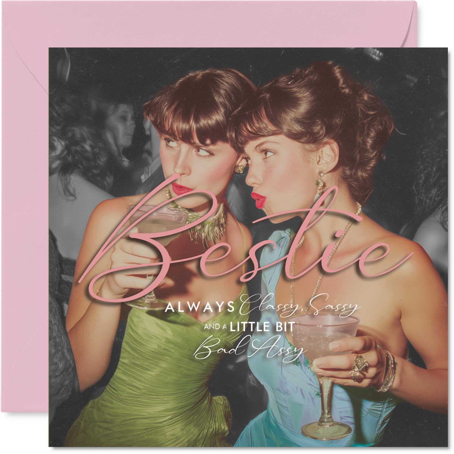Sassy Birthday Card for Bestie - Classy, Sassy, and a Little Bit Bad Assy - Two Fabulous Friends on a Night Out - 145mm Square, Envelope Included