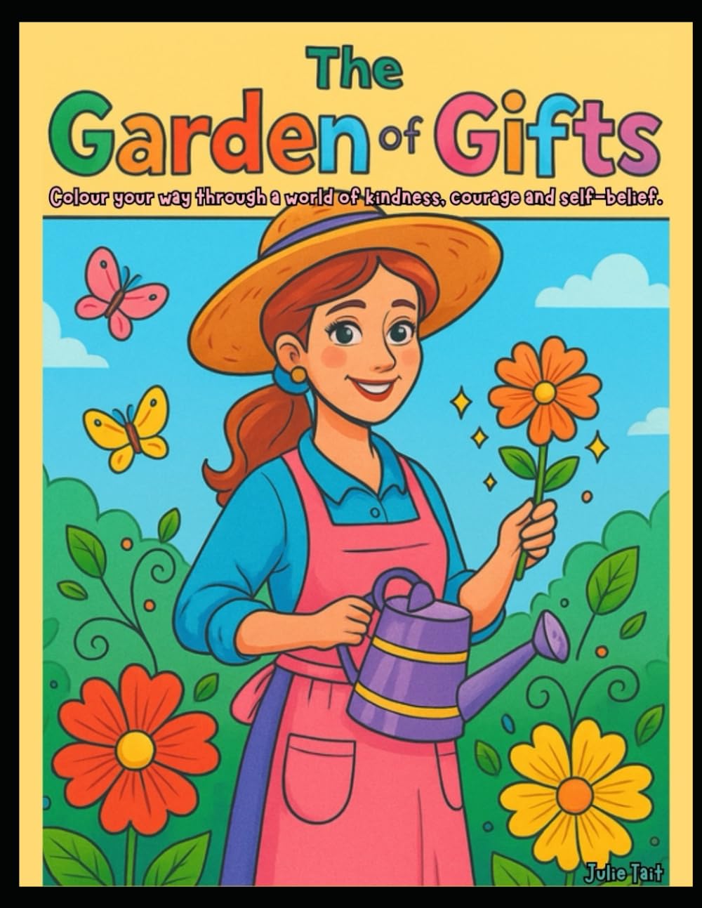 The Garden of Gifts: Colour your way through a world of kindness, courage and self-belief