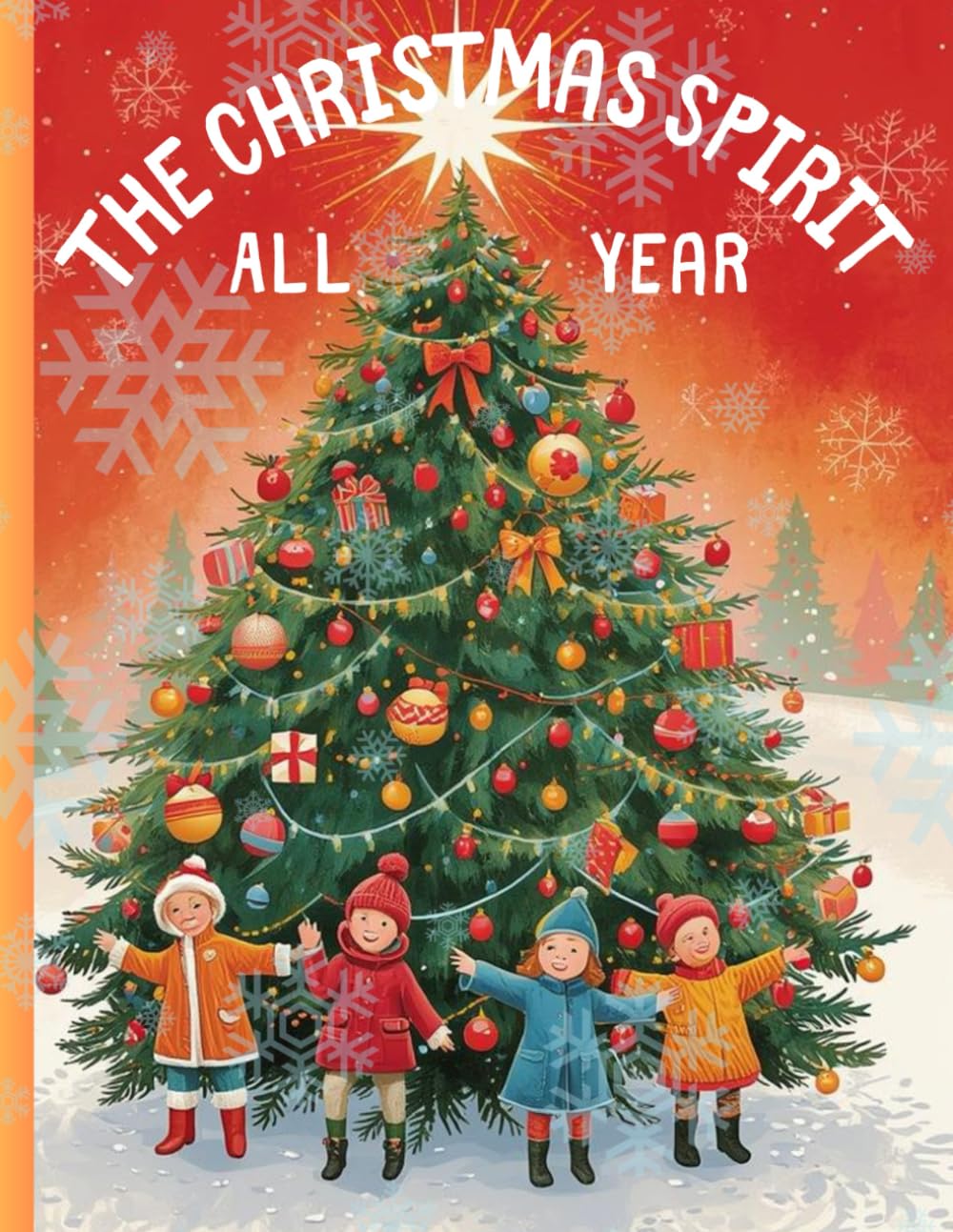 The Christmas Spirit All Year: Twelve Short Stories of Kindness and Joy for Kids