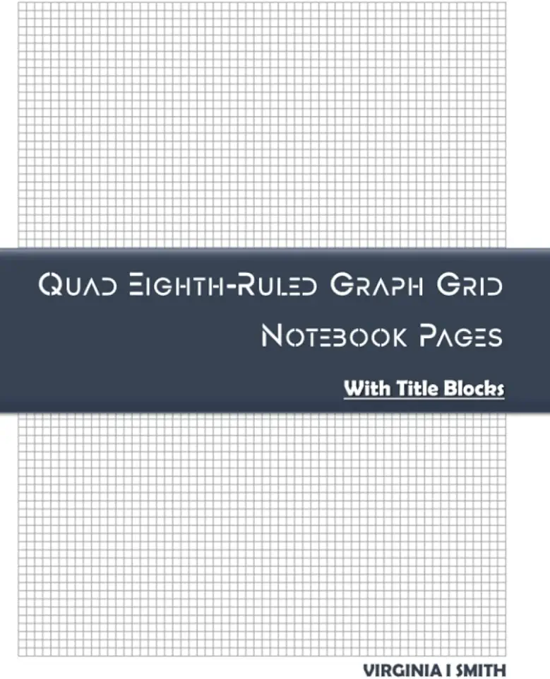 Quad Eighth-Ruled Graph Grid Notebook Pages with Title Blocks: Graphing Paper for Students, Designers, Architects, and Engineers