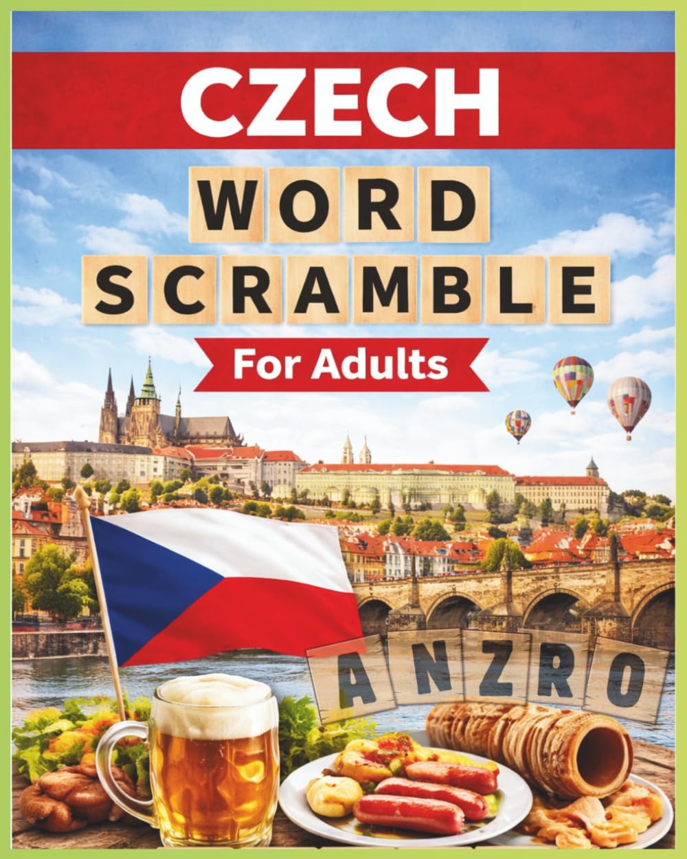 Czech Word Scramble for Adults: Relaxing Word Puzzles to Discover Czech Vocabulary | 8 × 10 In | 800 Words | A Thoughtful Gift for Any Occasion (Word Scramble - Language Puzzle Series)