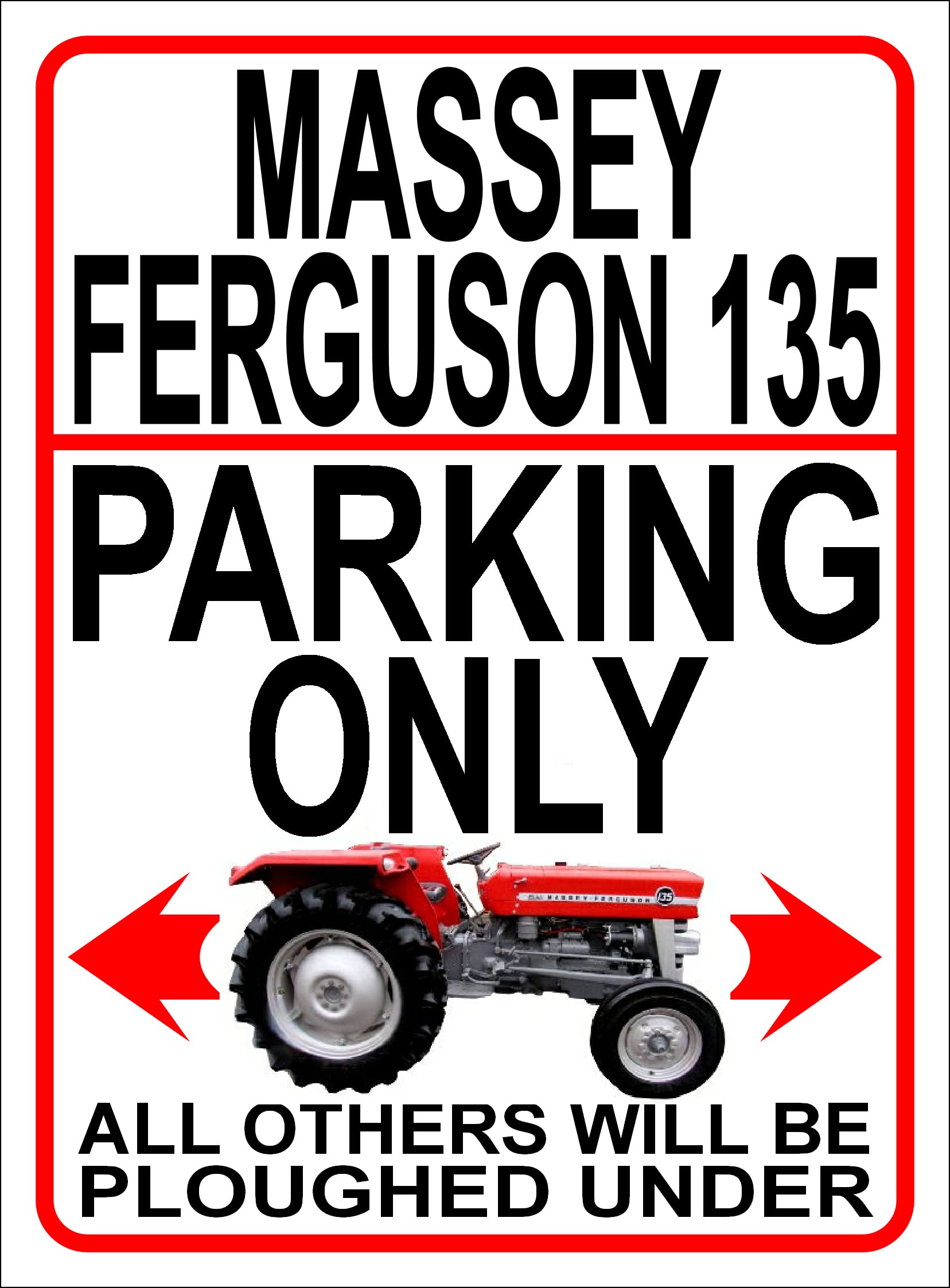 METAL SIGN/NOTICE - LARGE SIZE 39cm x 28cm ~ MASSEY FERGUSON 135 PARKING ONLY ~ approx A3 paper size - wall art plaque gift for classic Massey Ferguson 135 MF135 Tractor owner or enthusiast REF 362