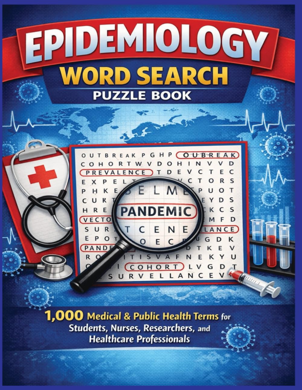 Epidemiology Word Search Puzzle Book: 1,000 Medical & Public Health Terms for Students, Nurses, Researchers, and Healthcare Professionals (Inside the Medical World)