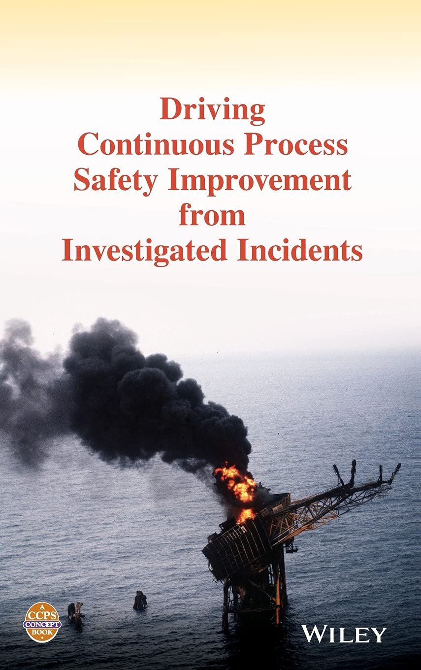 Buy Driving Continuous Process Safety Improvement From Investigated Incidents — BookShops.in