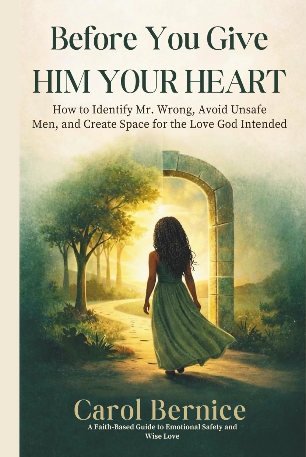 Before You Give Him Your Heart: How to Identify Mr. Wrong, Avoid Unsafe Men, and Create Space for the Love God Intended