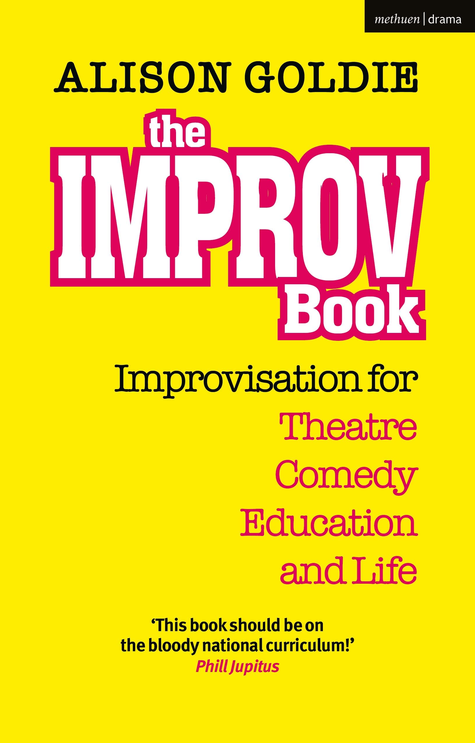 The Improv Book: Improvisation for Theatre, Comedy, Education and Life