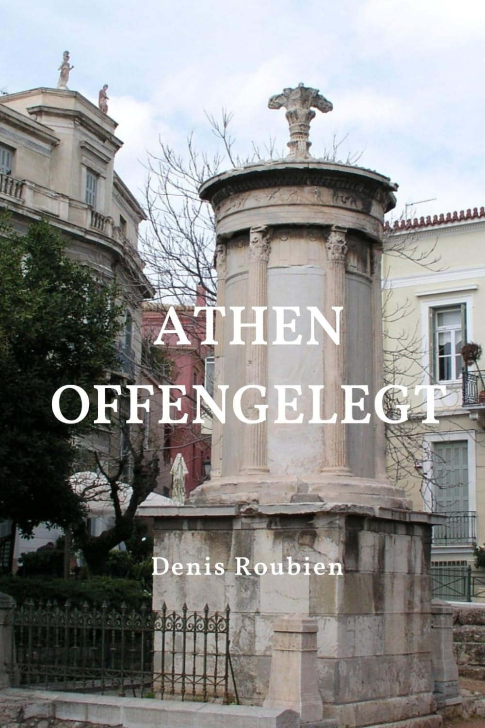 Athen offengelegt: 13 (Reisen in Kultur und Landschaft)