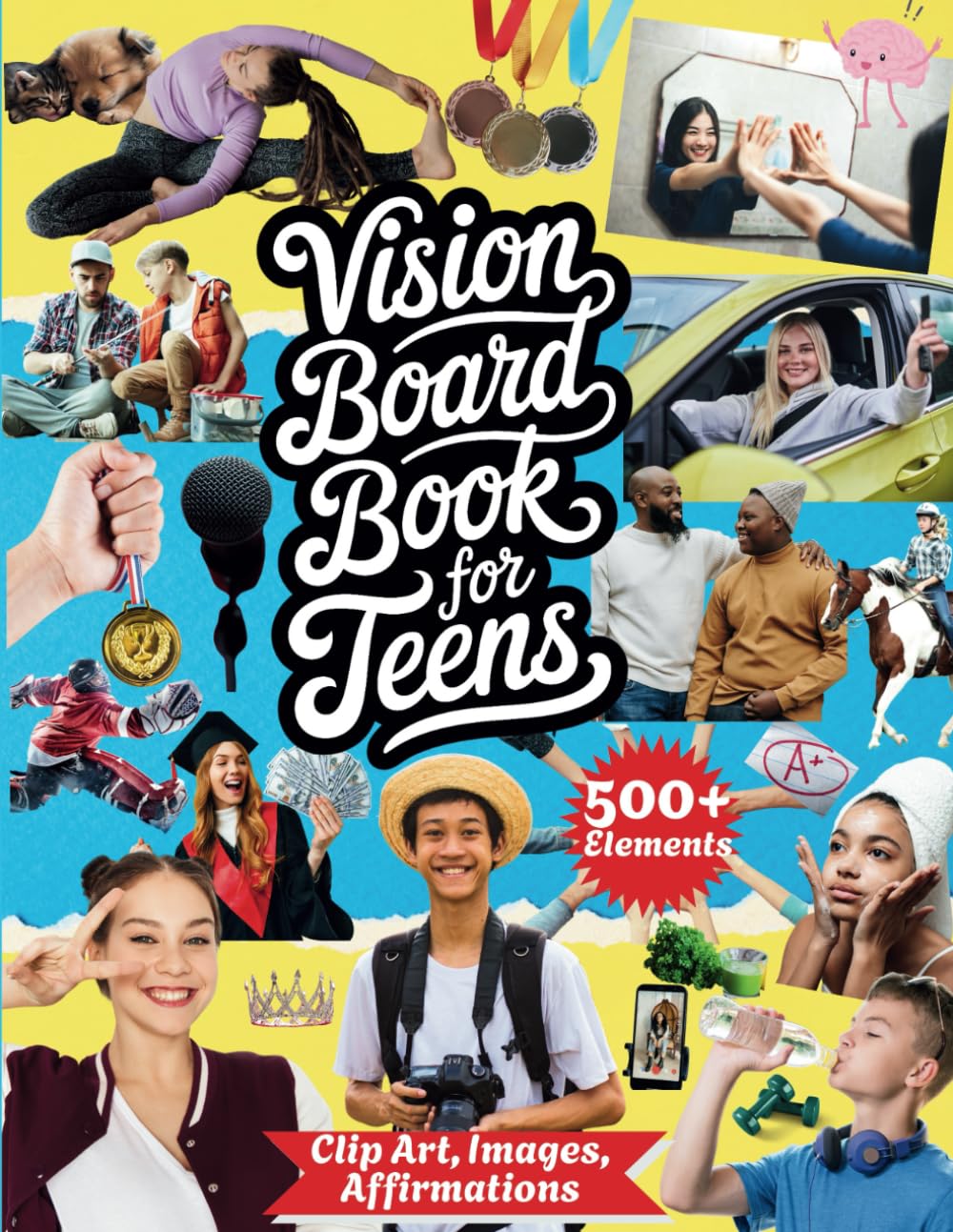Vision Board Book for Teens: 500+ Empowering Magazine Images, Positive Affirmations, Clip Art & Motivational Words for Teen Boys & Girls | Vision ... (Dreams & Goals Vision Board Series)