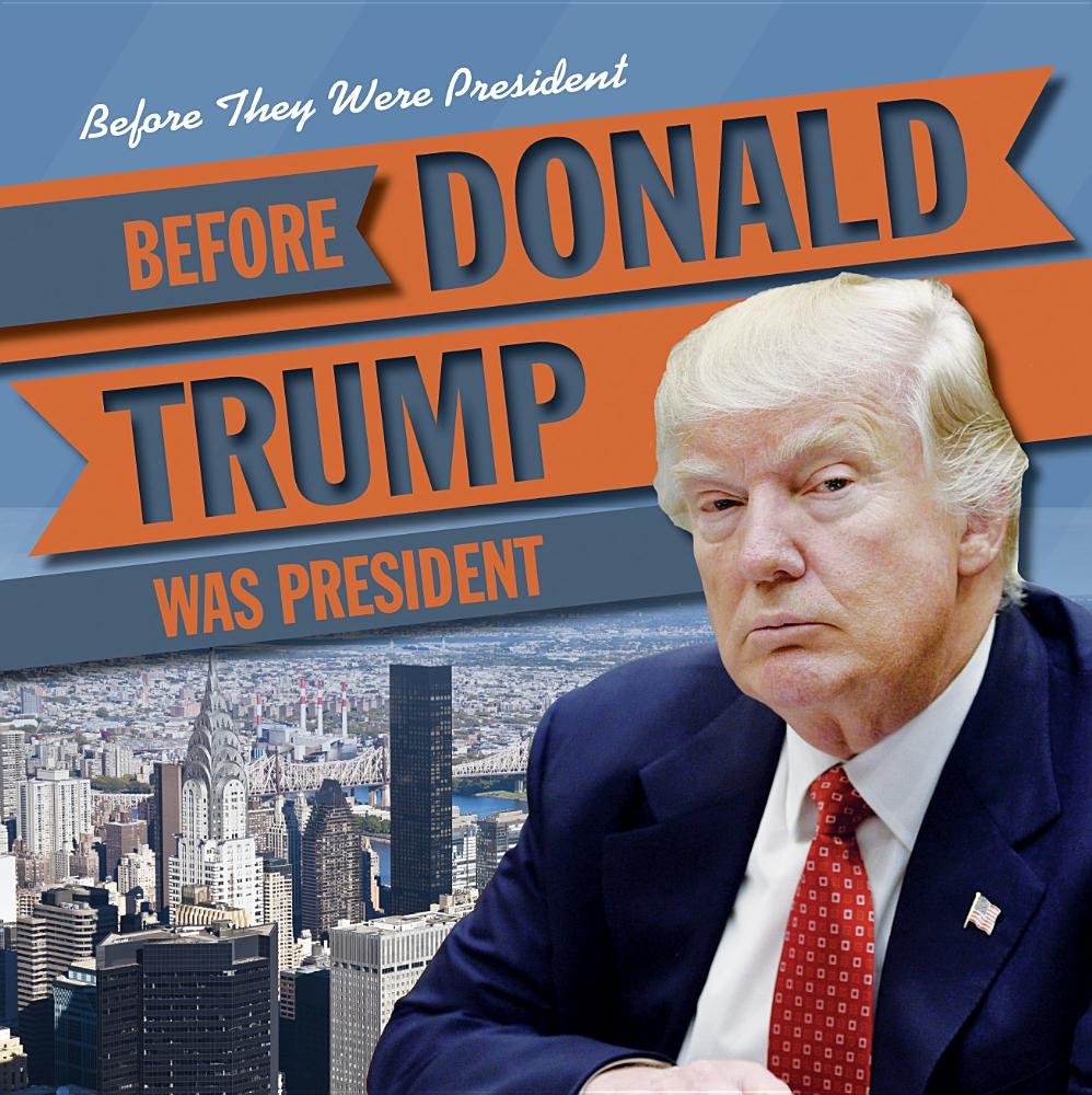 Before Donald Trump Was President (Before They Were President)