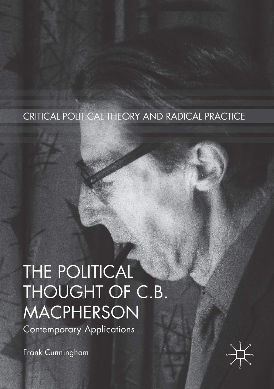 The Political Thought of C.B. Macpherson : Cont. Cunningham<|