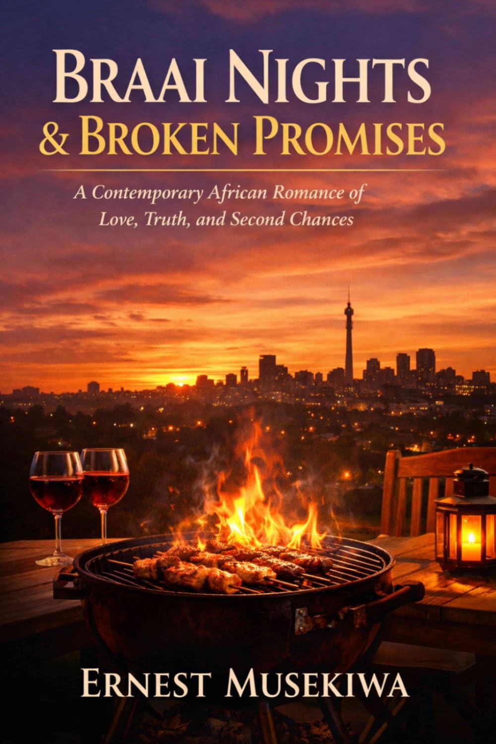 Braai Nights & Broken Promises: A Contemporary African Romance of Love, Truth, and Second Chances