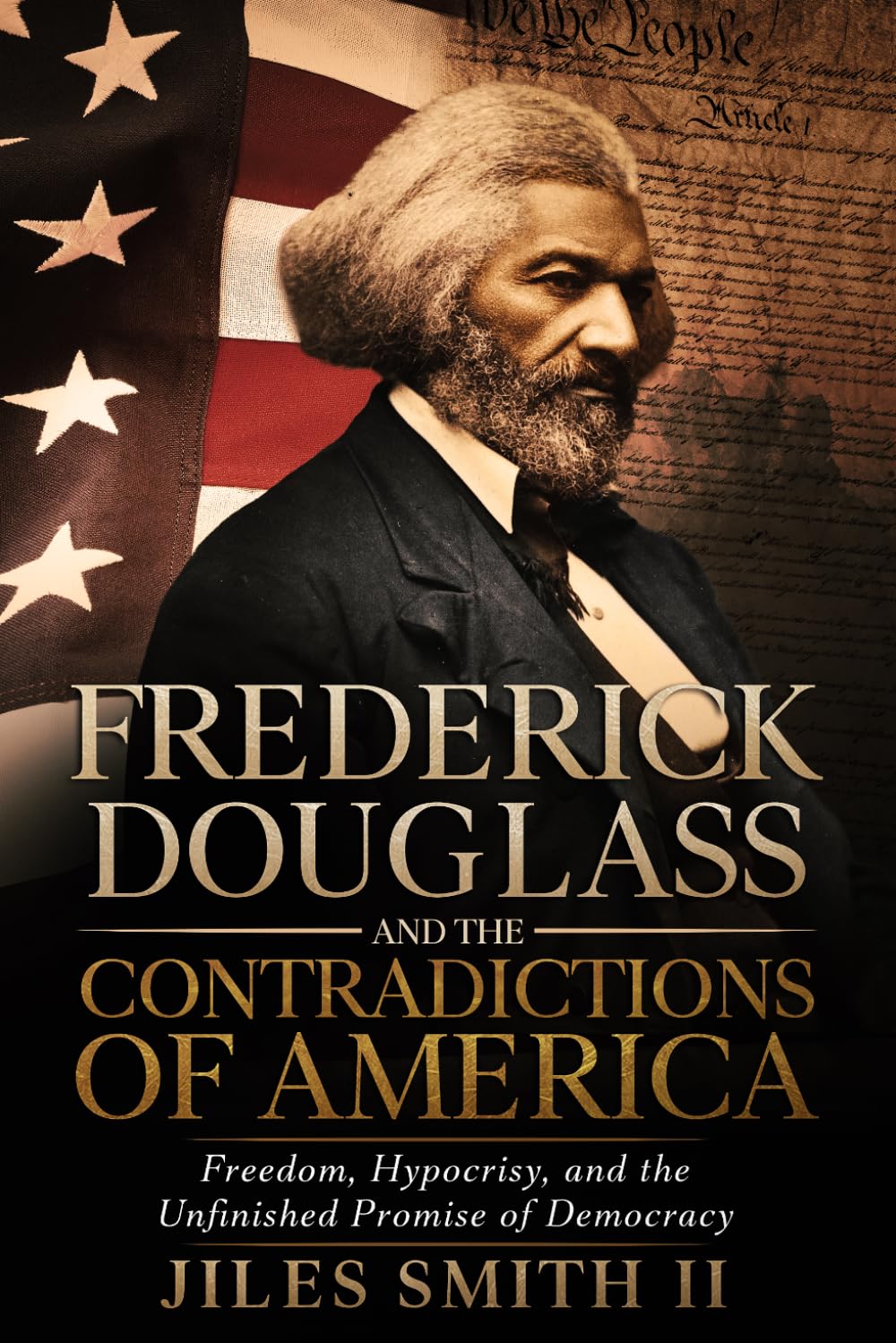 Frederick Douglass and the Contradictions of America: Freedom, Hypocrisy, and the Unfinished Promise of Democracy