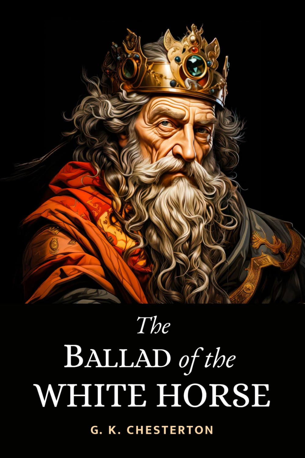 The Ballad of the White Horse: Legendary Christian Masterpiece Poem of Mythology, Folklore and Medieval Battle Allegory