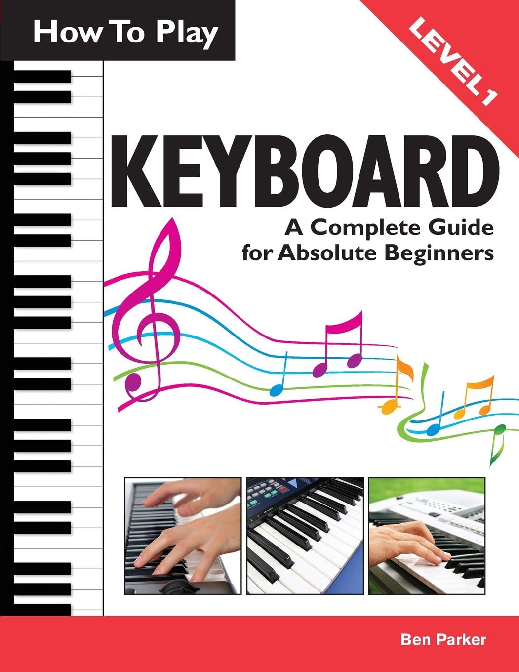 Kyle Craig Publishing How To Play Keyboard: A Complete Guide for Absolute Beginners