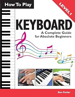 How To Play Keyboard: A Complete Guide for Absolute Beginners