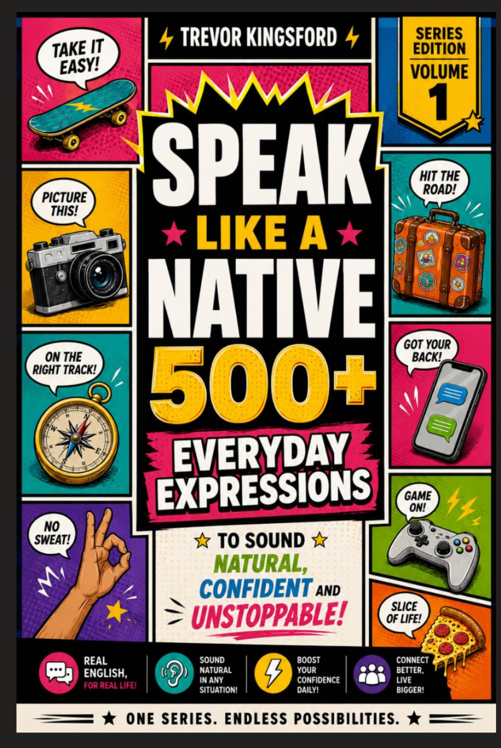 SPEAK LIKE A NATIVE: 500+ Everyday Expressions to Sound Natural, Confident, and Unstoppable in Real-Life English (The Native English Collection)