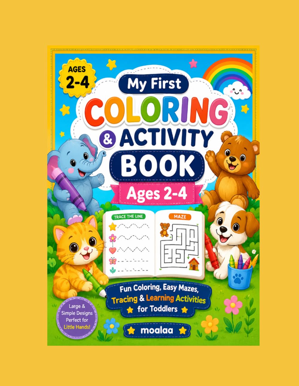 My First Coloring & Activity Book Ages 2-4: Fun Coloring, Easy Mazes, Tracing & Learning Activities for Toddlers