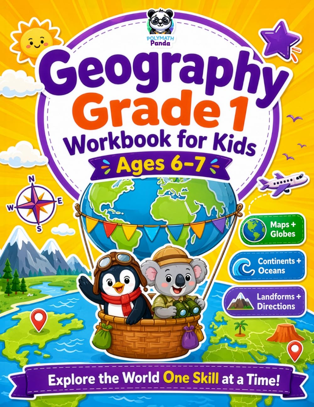 Geography Grade 1 Workbook for Kids Ages 6-7: 100+ Fun Activities to Explore Map Skills, Globes, Landforms, & Directions | Oceans & Continent ... & World Explorer Activities for Kids)