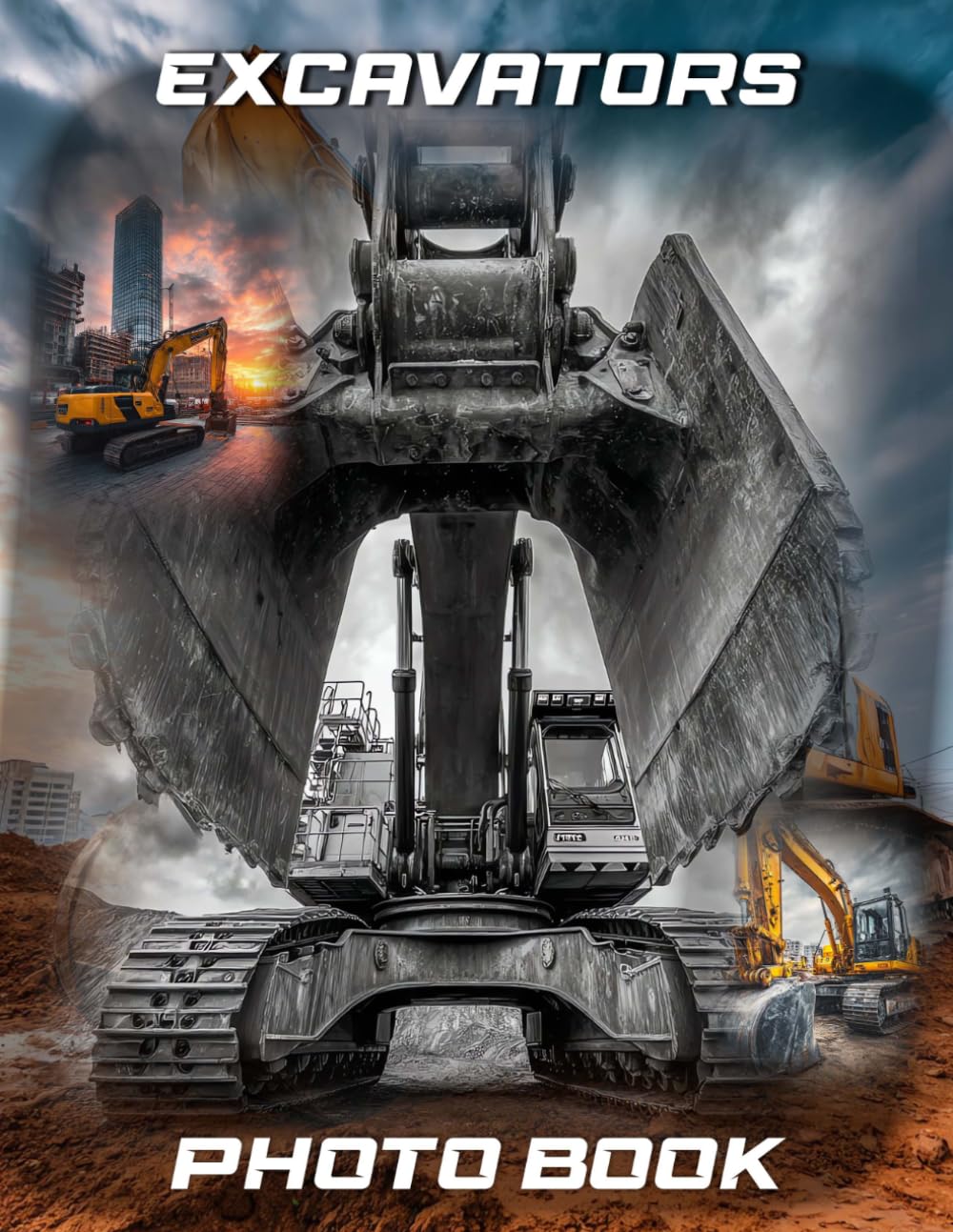 Excavators Photography Book: Heavy Diggers Photo Collection For Construction Fans | 40 Earth-Moving Machine Images