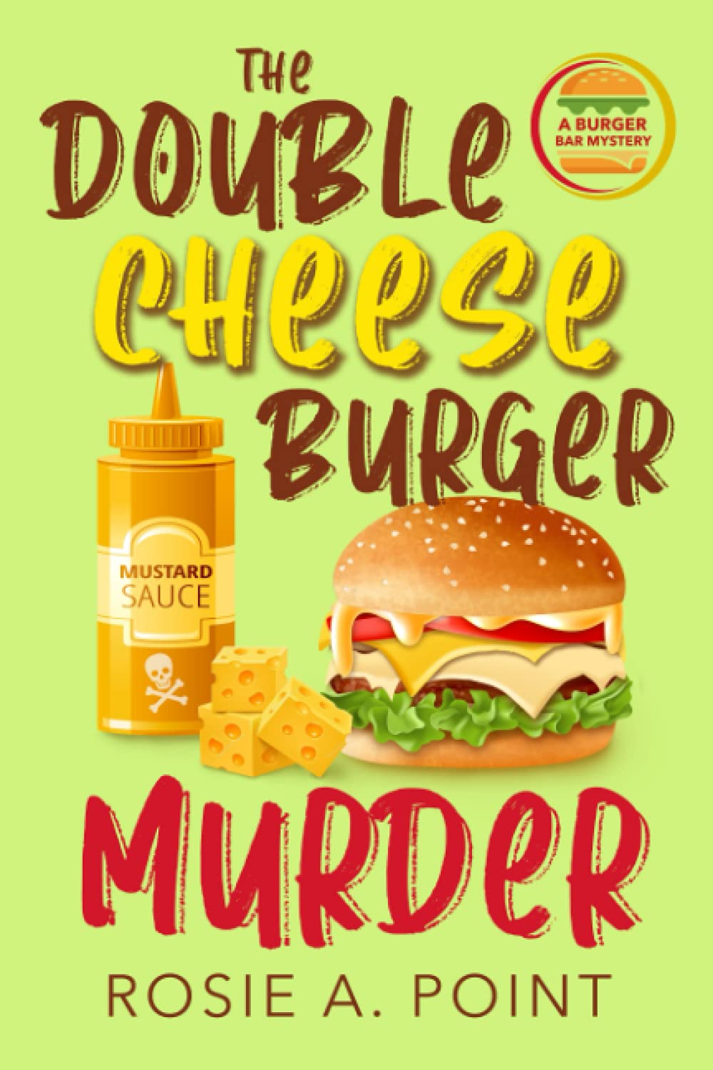 The Double Cheese Burger Murder: A Sleepy Creek Cozy Mystery (A Burger Bar Mystery)
