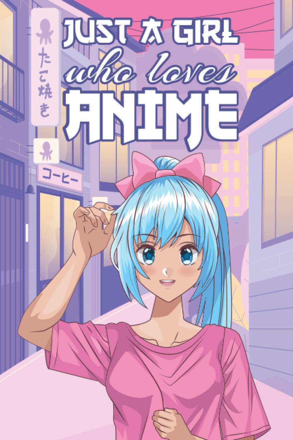 Just a Girl Who Loves Anime: Anime Sketchbook | Small 6 x 9 Anime Drawing Pad | Manga Sketch Book with Blank Pages for Drawing, Sketching, and ... Love Manga Japanese Art, Anime, and Kawaii