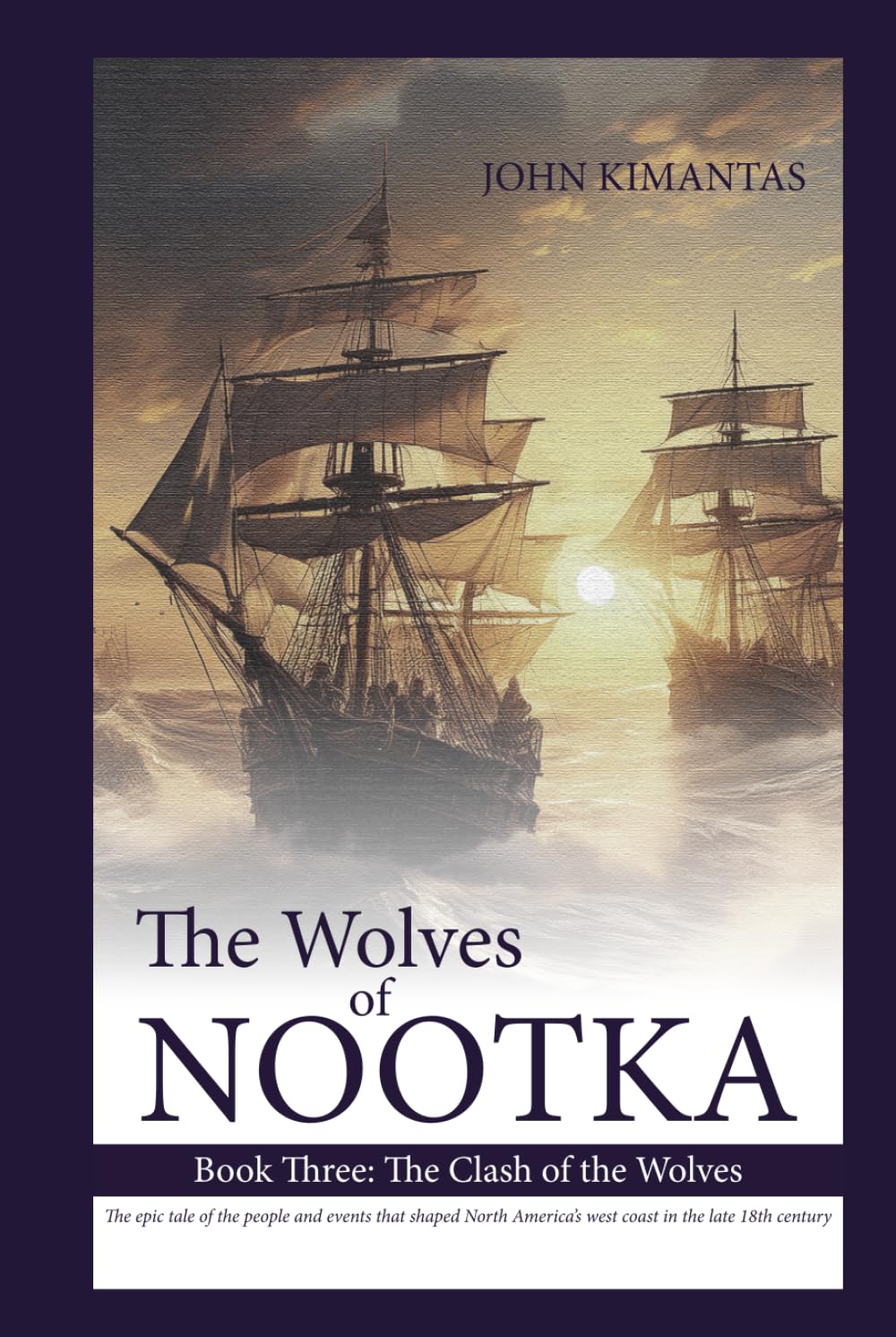 The Wolves of Nootka Book 3: The Clash of the Wolves (The Wolves of Nootka Age-of-Sail Historical Adventure Trilogy)