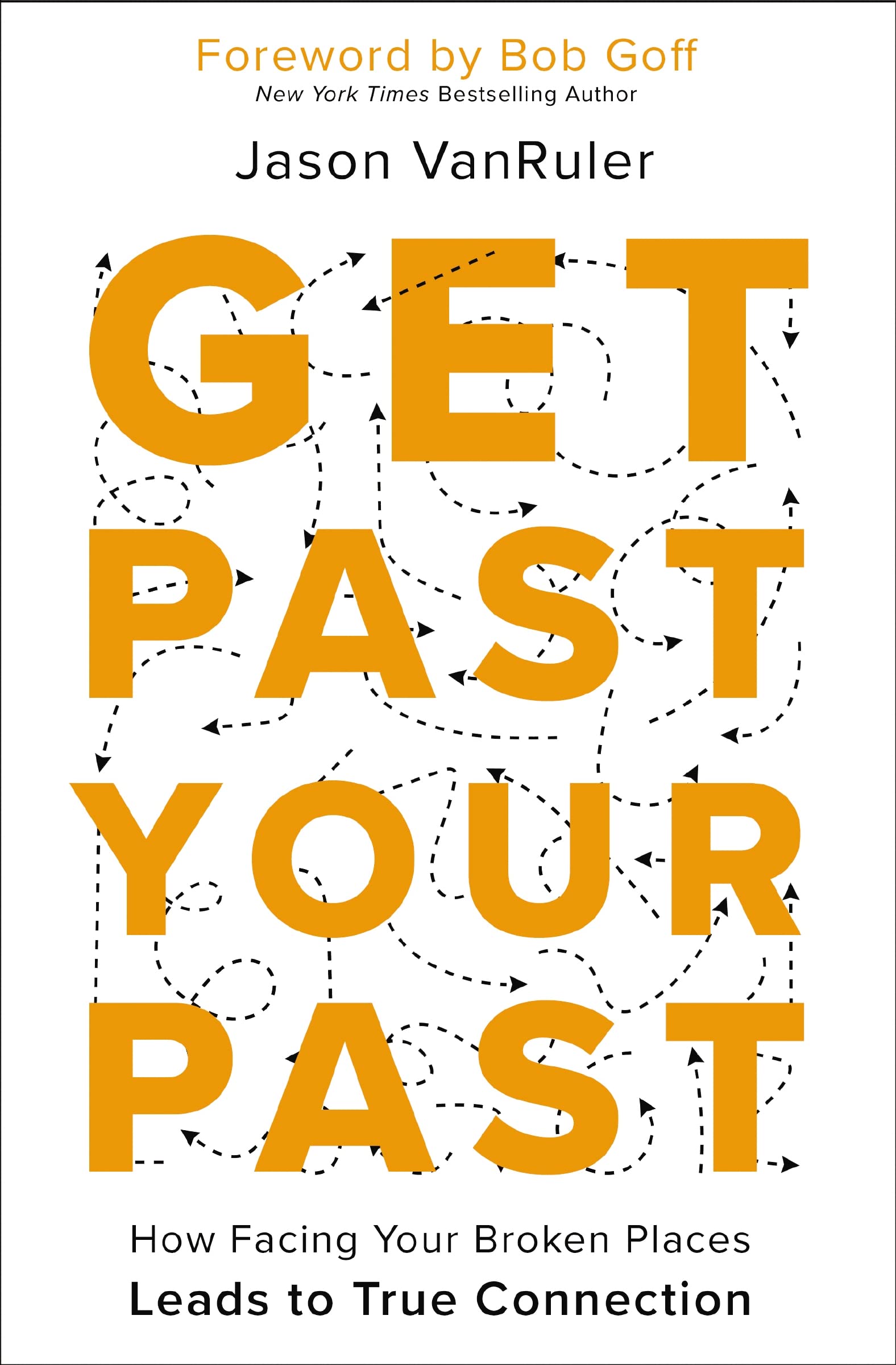 Get Past Your Past: How Facing Your Broken Places Leads to True Connection