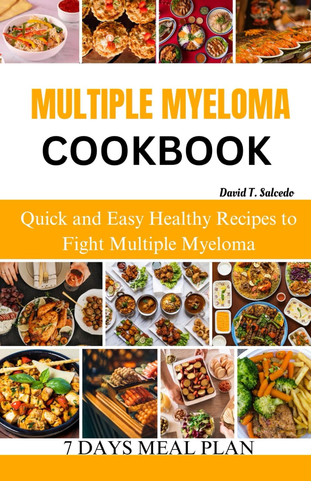 MULTIPLE MYELOMA COOKBOOK: Quick and Easy Healthy Recipes to Fight Multiple Myeloma