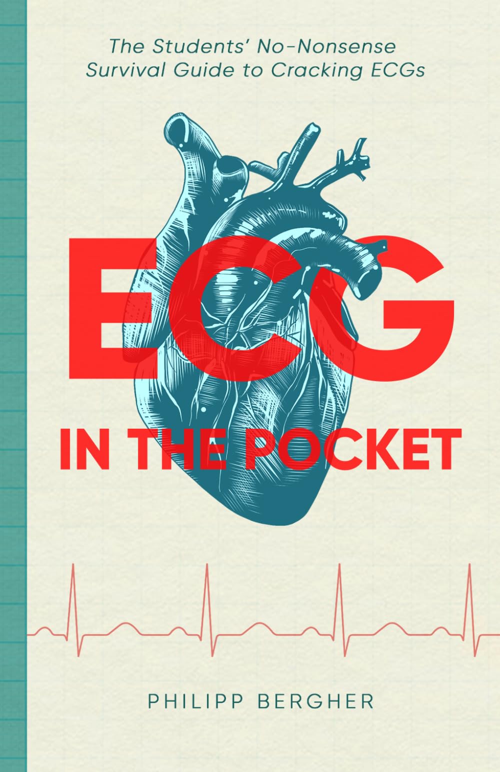 ECG in the Pocket: The Students’ No-Nonsense Survival Guide to Cracking ECGs
