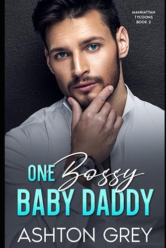One Bossy Baby Daddy: An Enemies to Lovers Surprise Pregnancy Romance