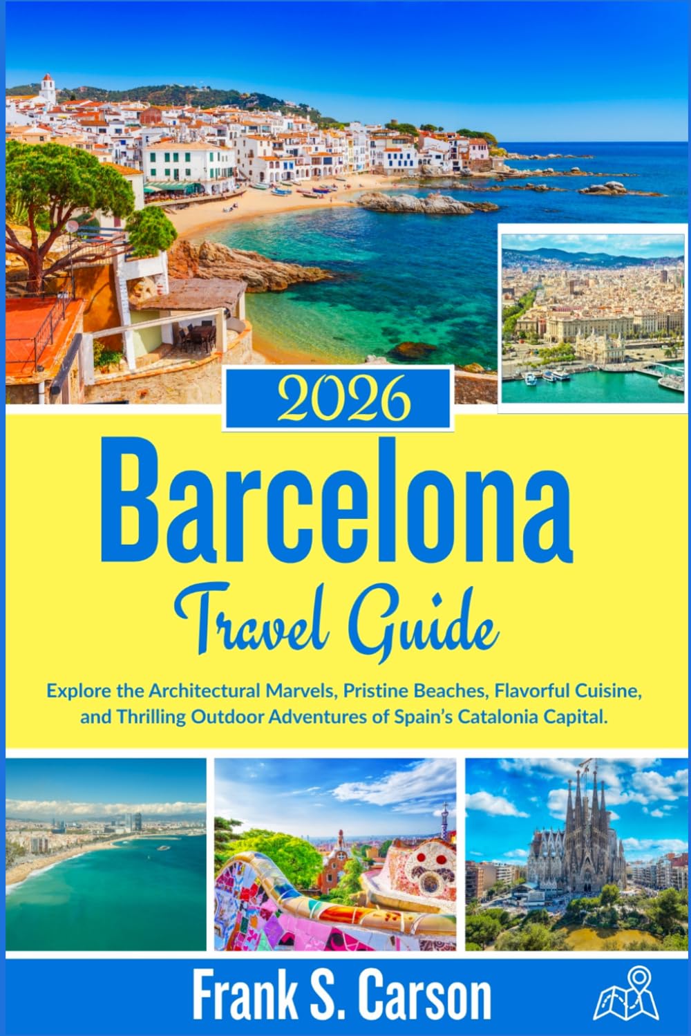 Barcelona Travel Guide 2026: Explore the Architectural Marvels, Pristine Beaches, Flavorful Cuisine, and Thrilling Outdoor Adventures of Spain’s Catalonia Capital.