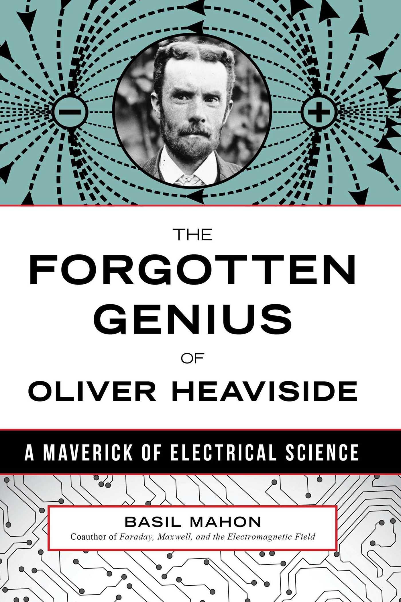 Forgotten Genius of Oliver Heaviside: A Maverick of Electrical Science