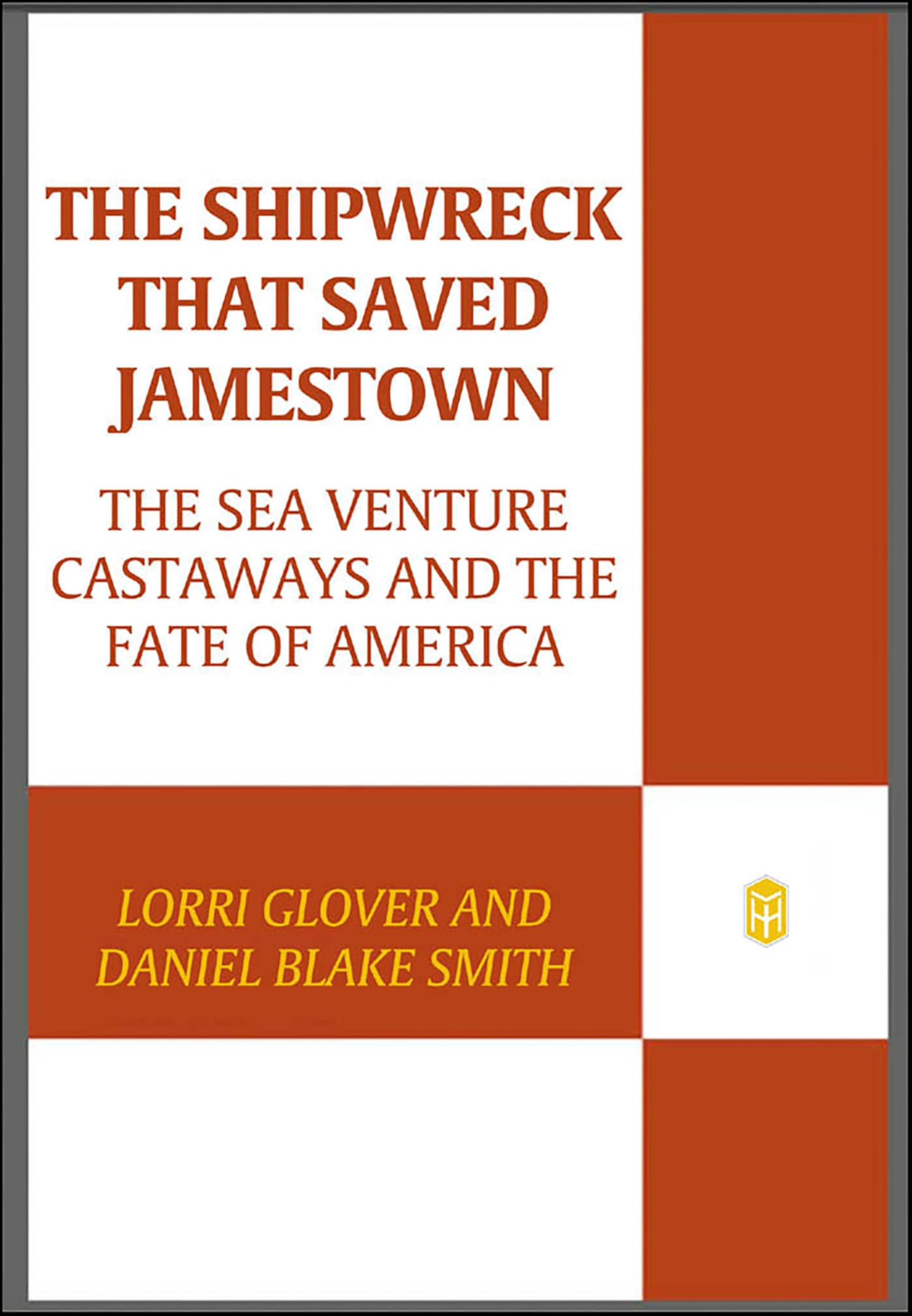 The Shipwreck That Saved Jamestown: The Sea Venture Castaways and the Fate of America