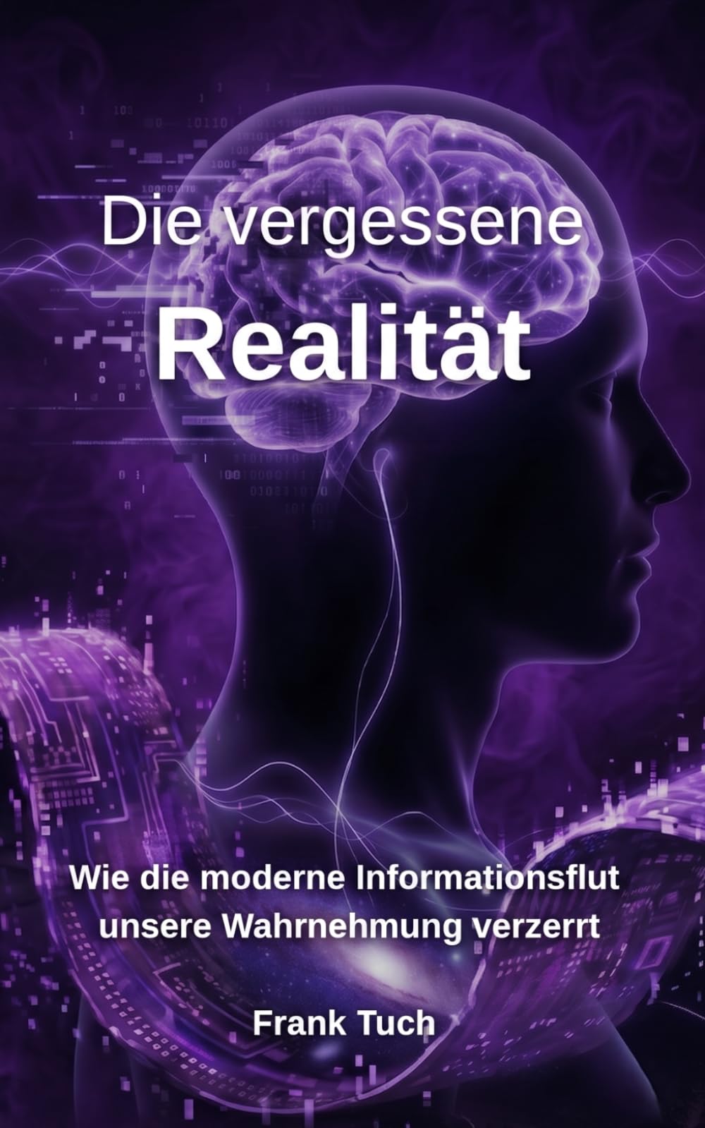 Die vergessene Realität: Wie die moderne Informationsflut unsere Wahrnehmung verzerrt (Die vergessenen Systeme)