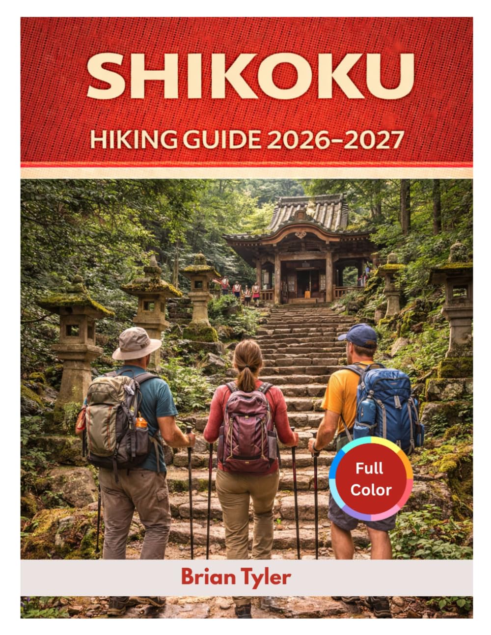 SHIKOKU HIKING GUIDE 2026-2027: The Essential Guide to the 88 Temple Pilgrimage, Sacred Summits, and Hidden Gorges, Logistics, Cultural Etiquette, ... and Trail Map (UPDATED ADVENTURE HANDBOOK)