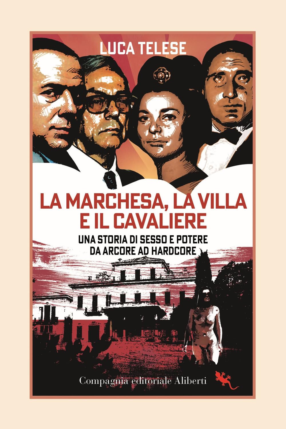 La Marchesa, La Villa E Il Cavaliere. Una Storia Di Sesso E Potere Da Arcore Ad Hardcore - 4
