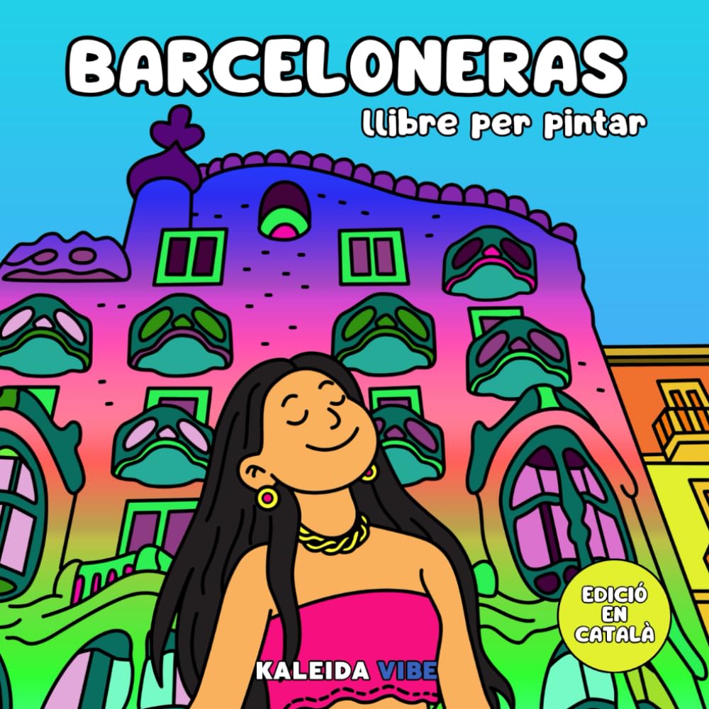 Barceloneras: Llibre per pintar i acolorir dones i moments únics a la vibrant ciutat de Barcelona: 40 pàgines per acolorir moments de noies en una ... relaxar-te i connectar amb la seva energia.