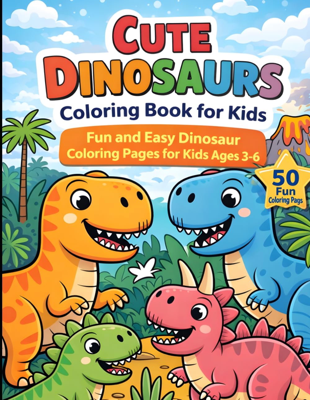 Cute Dinosaurs Coloring Book for Kids: Fun and Adorable Dinosaur Coloring Pages for Ages 2–6 (Dinosaur Activity Book Series)