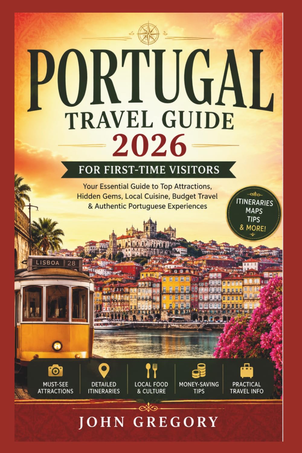 Portugal Travel Guide 2026 for First-Time Visitors: Your Essential Guide to Lisbon, Porto, Algarve, Sintra, Hidden Gems, Budget Tips & Authentic Local Experiences
