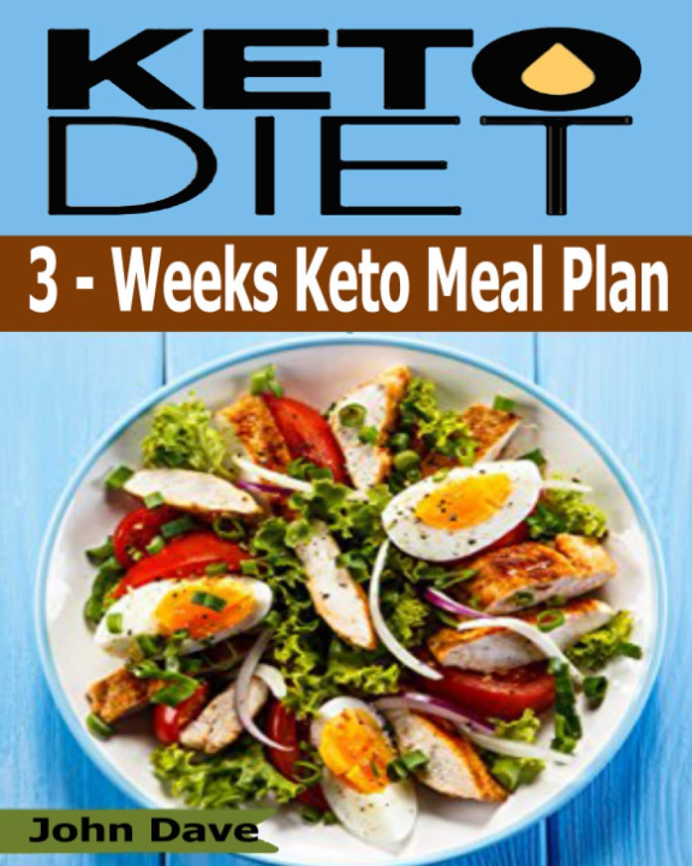 KETO DIET: 3 - Weeks Keto Meal Plan. Low-Carb, High-Fat, and Weight-Loss Solution.