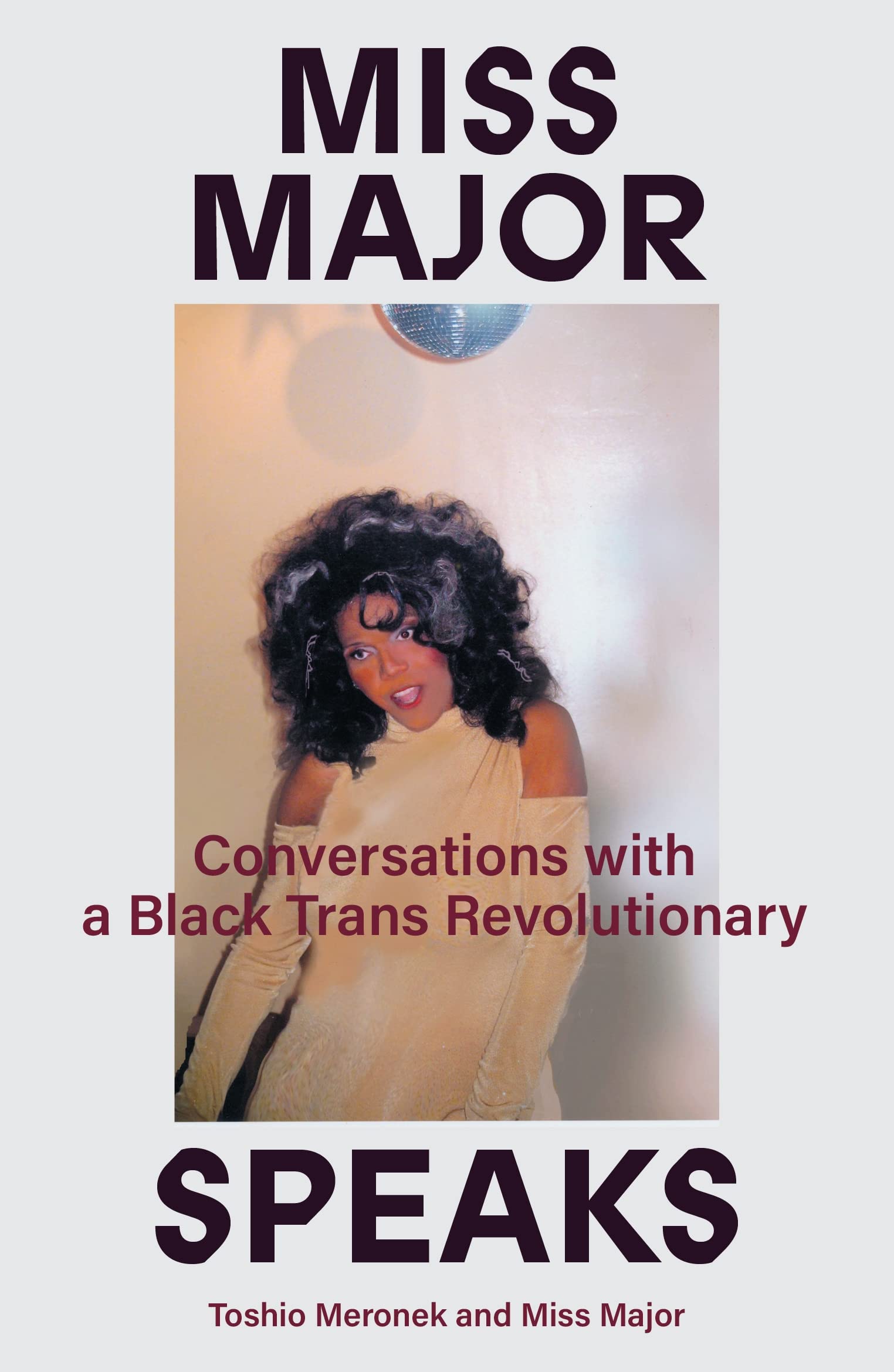 Miss Major Speaks: Conversations with a by Miss Major Griffin-Gracy PAPERBACK