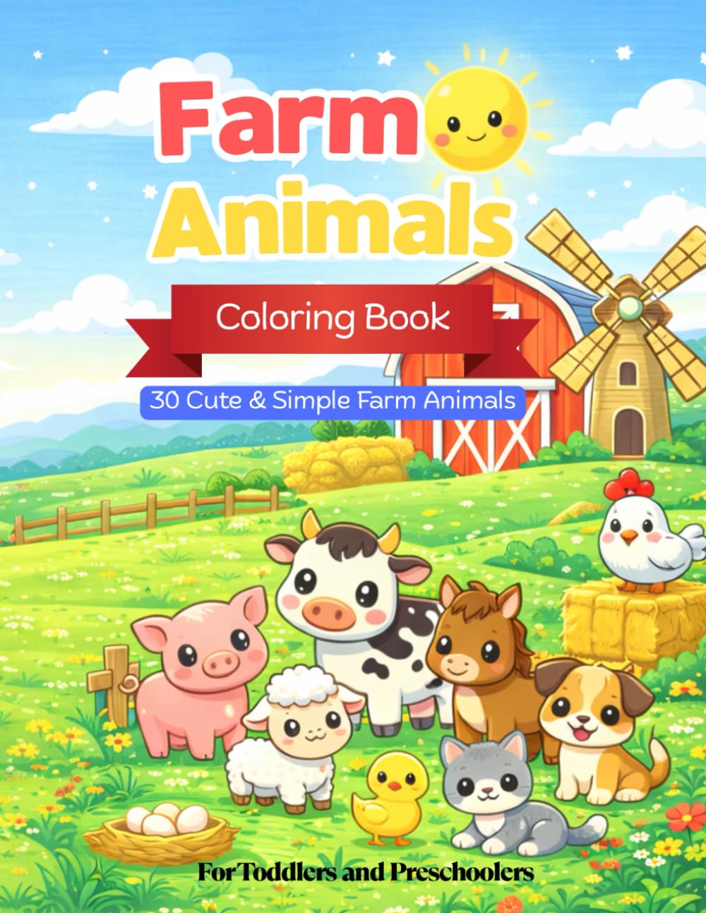 Farm Animals Coloring Book: 30 Cute & Simple Farm Animals for Toddlers and Preschoolers